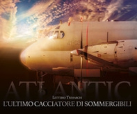 L'ultimo cacciatore di sommergibili. Atlantic - Librerie.coop