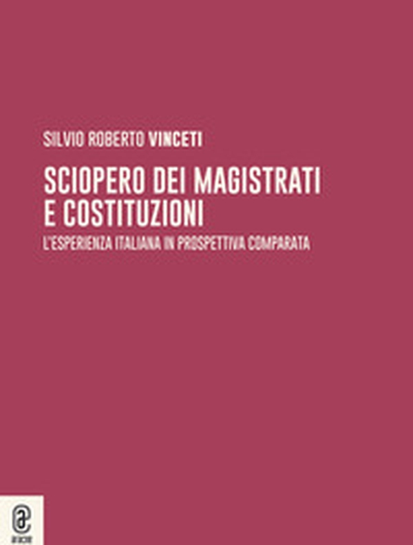 Sciopero dei magistrati e costituzioni. L'esperienza italiana in prospettiva comparata - Librerie.coop Sciopero dei magistrati e costituzioni. L'esperienza italiana in prospettiva comparata - Librerie.coop