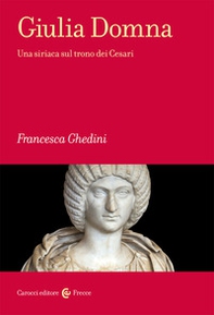 Giulia Domna. Una siriaca sul trono dei Cesari - Librerie.coop Giulia Domna. Una siriaca sul trono dei Cesari - Librerie.coop