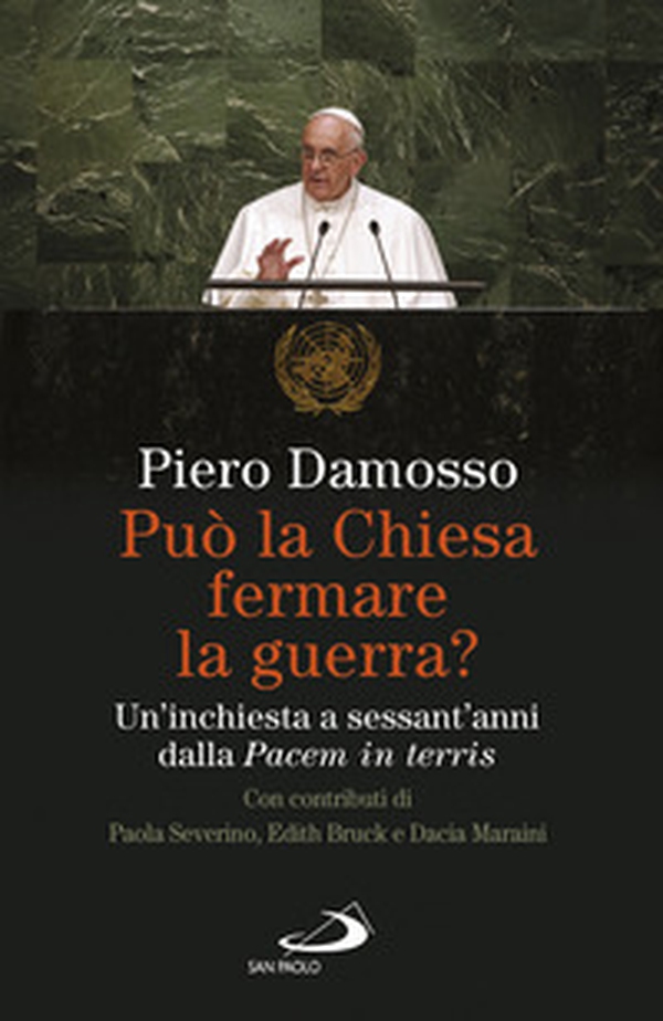 Può la Chiesa fermare la guerra? Un'inchiesta a sessant'anni dalla «Pacem in terris» - Librerie.coop Può la Chiesa fermare la guerra? Un'inchiesta a sessant'anni dalla «Pacem in terris» - Librerie.coop