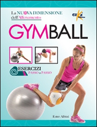 Gym ball. La nuova dimensione dell'allenamento - Librerie.coop