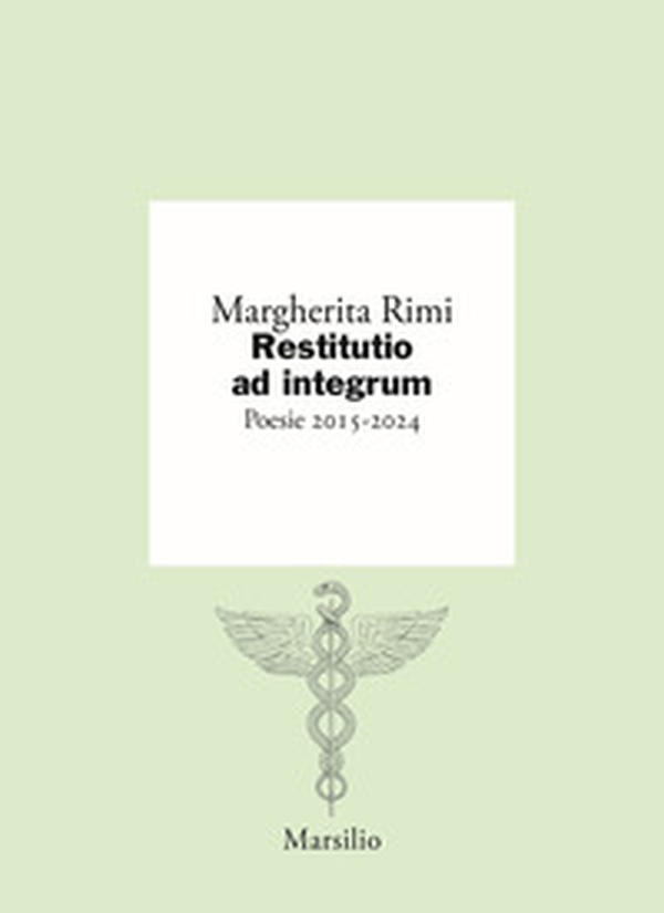 Restitutio ad integrum. Poesie 2015-2024 - Librerie.coop Restitutio ad integrum. Poesie 2015-2024 - Librerie.coop