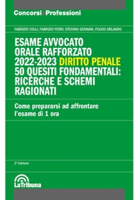 Esame avvocato. Orale rafforzato 2022-2023. Diritto penale. 50 quesiti fondamentali: ricerche e schemi ragionati - Librerie.coop