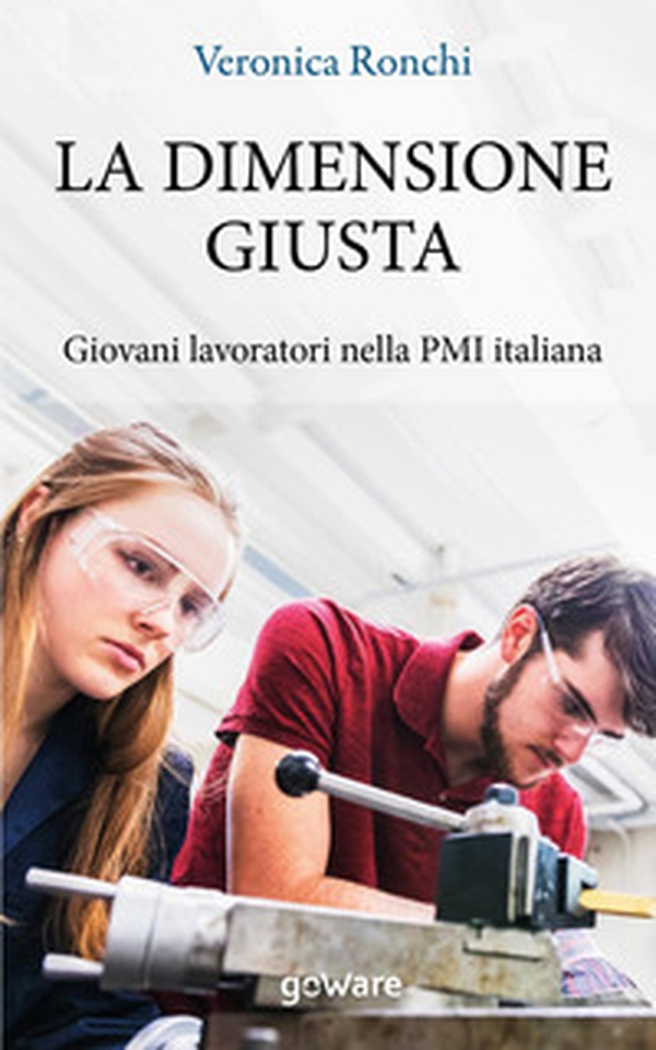 La dimensione giusta. Giovani lavoratori nella PMI italiana - Librerie.coop La dimensione giusta. Giovani lavoratori nella PMI italiana - Librerie.coop