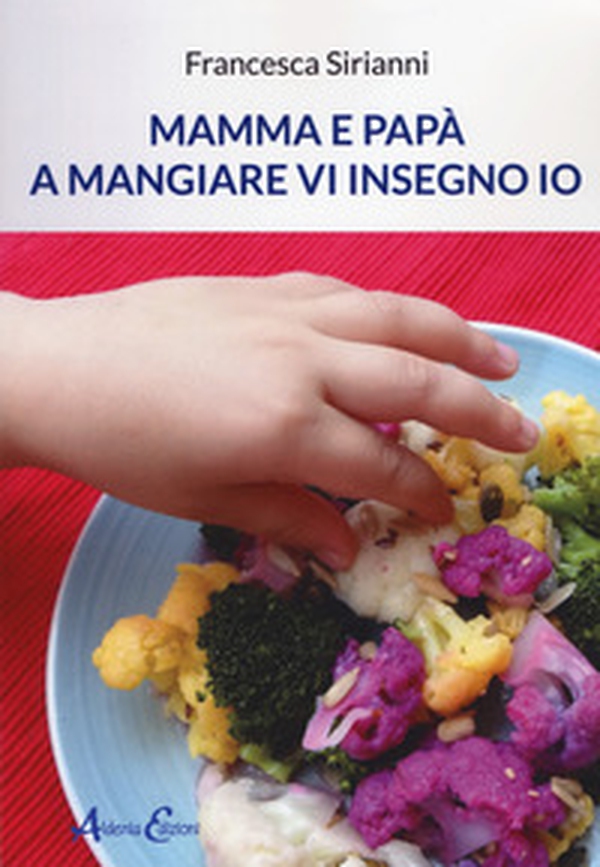 Mamma e papà a mangiare vi insegno io - Librerie.coop