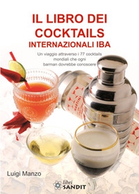 Il libro dei cocktails internazionali IBA. Un viaggio attraverso 77 cocktails mondiali che ogni barman dovrebbe conoscere - Librerie.coop Il libro dei cocktails internazionali IBA. Un viaggio attraverso 77 cocktails mondiali che ogni barman dovrebbe conoscere - Librerie.coop