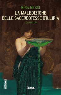 La maledizione delle sacerdotesse d'Illiria - Librerie.coop