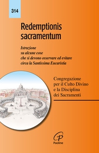 Redemptionis sacramentum. Istruzione su alcune cose che si devono osservare ed evitare circa la santissima eucaristia - Librerie.coop