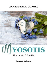 Myosotis. Ricordando il tuo viso - Librerie.coop
