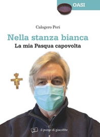 Nella stanza bianca. La mia Pasqua capovolta - Librerie.coop Nella stanza bianca. La mia Pasqua capovolta - Librerie.coop
