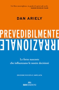 Prevedibilmente irrazionale. Le forze nascoste che influenzano le nostre decisioni - Librerie.coop