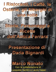 I ristoranti, i caffè, le osterie, gli alberghi di una volta. Storie, personaggi e ricette dell'antica Ferrara - Librerie.coop I ristoranti, i caffè, le osterie, gli alberghi di una volta. Storie, personaggi e ricette dell'antica Ferrara - Librerie.coop