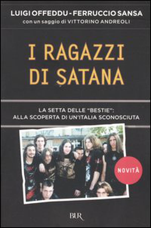 I ragazzi di Satana. La setta delle «Bestie»: alla scoperta di un'Italia sconosciuta - Librerie.coop I ragazzi di Satana. La setta delle «Bestie»: alla scoperta di un'Italia sconosciuta - Librerie.coop