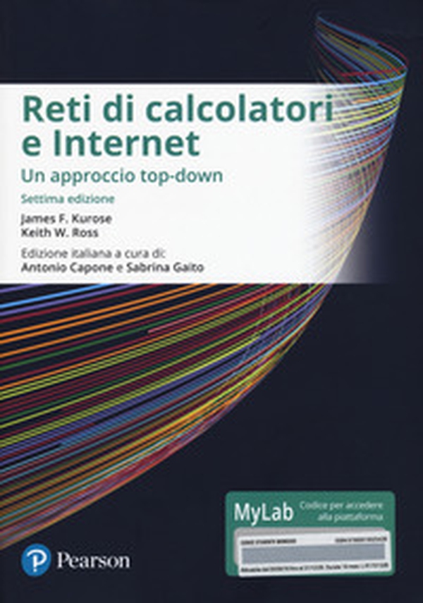 Reti di calcolatori e internet. Un approccio top-down. Ediz. mylab. Con eText - Librerie.coop Reti di calcolatori e internet. Un approccio top-down. Ediz. mylab. Con eText - Librerie.coop