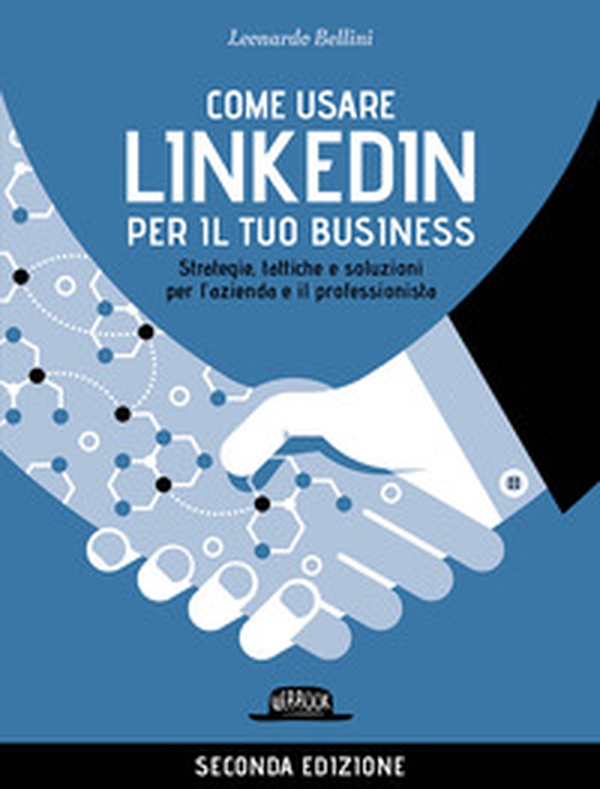 Come usare LinkedIn per il tuo business. Strategie, tattiche e soluzioni per l'azienda e il professionista - Librerie.coop Come usare LinkedIn per il tuo business. Strategie, tattiche e soluzioni per l'azienda e il professionista - Librerie.coop