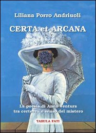Certa et arcana. La poesia di Anna Ventura tra certezza e senso del mistero - Librerie.coop