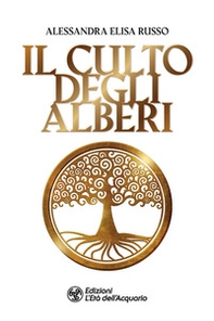 Il culto degli alberi - Librerie.coop Il culto degli alberi - Librerie.coop