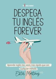 Despega tu inglés forever. Aprende inglés tres veces más rápido que con cualquier método - Librerie.coop