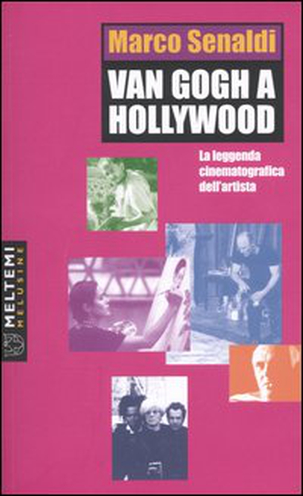Van Gogh a Hollywood. La leggenda cinematografica dell'artista - Librerie.coop Van Gogh a Hollywood. La leggenda cinematografica dell'artista - Librerie.coop