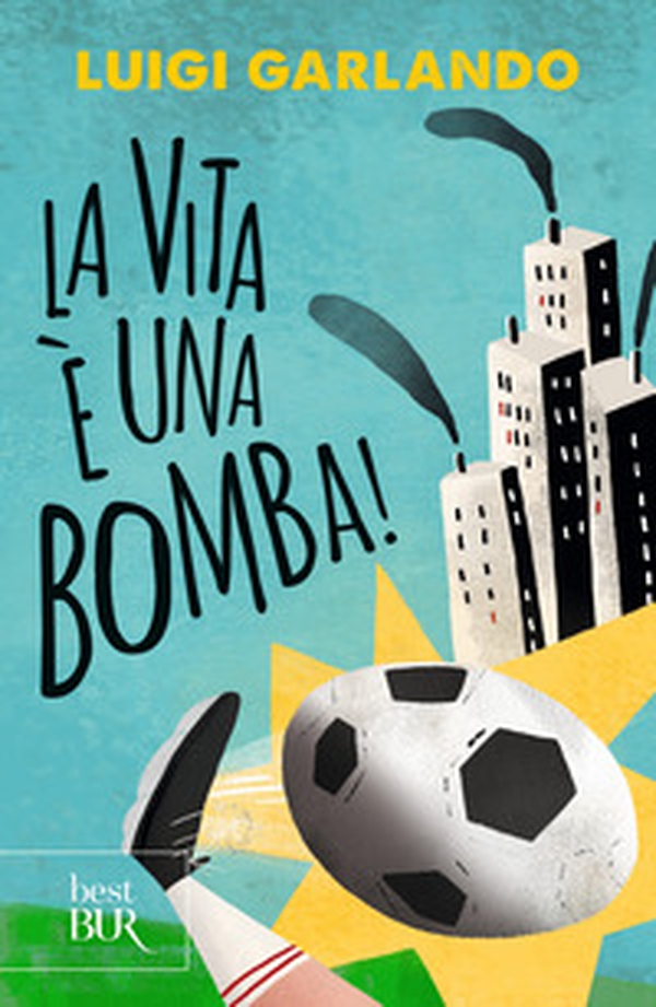 La vita è una bomba! - Librerie.coop La vita è una bomba! - Librerie.coop