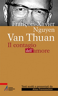 François Xavier Nguyên Van Thuân. Il Contagio dell'amore - Librerie.coop