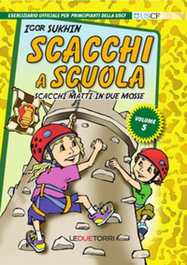 Scacchi a scuola - Vol. 5 - Librerie.coop Scacchi a scuola - Vol. 5 - Librerie.coop