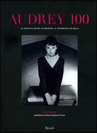 Audrey 100. Un ritratto intimo attraverso le fotografie più belle - Librerie.coop
