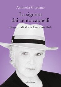 La signora dai cento cappelli. Biografia di Maria Laura Annibali - Librerie.coop La signora dai cento cappelli. Biografia di Maria Laura Annibali - Librerie.coop