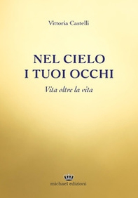 Nel cielo i tuoi occhi. Vita oltre la vita - Librerie.coop