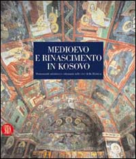 Medioevo e Rinascimento in Kosovo - Librerie.coop