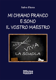Mi chiamo Franco e sono il vostro maestro - Librerie.coop