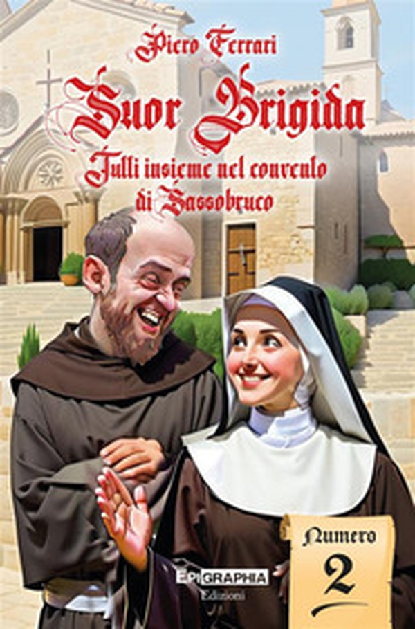 Suor Brigida. Tutti insieme nel convento di Sassobruco - Vol. 2 - Librerie.coop Suor Brigida. Tutti insieme nel convento di Sassobruco - Vol. 2 - Librerie.coop