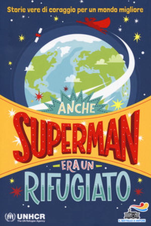 Anche Superman era un rifugiato. Storie vere di coraggio per un mondo migliore - Librerie.coop Anche Superman era un rifugiato. Storie vere di coraggio per un mondo migliore - Librerie.coop