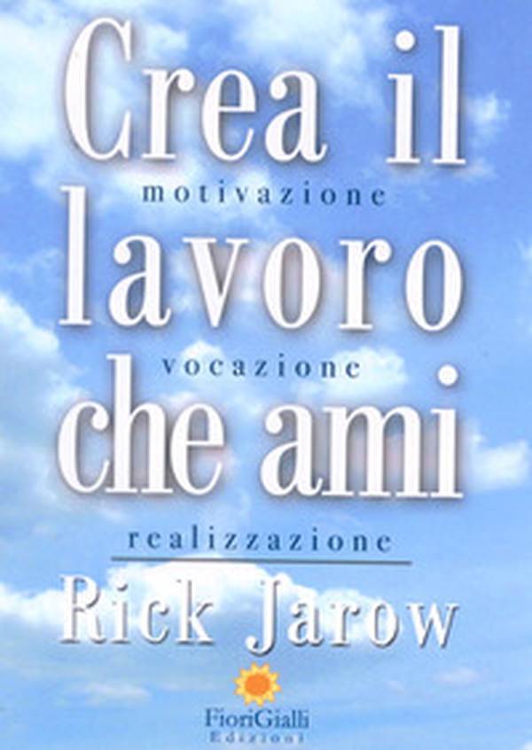 Crea il lavoro che ami - Librerie.coop Crea il lavoro che ami - Librerie.coop