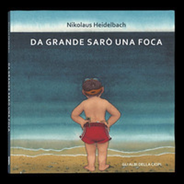 Da grande sarò una foca - Librerie.coop Da grande sarò una foca - Librerie.coop