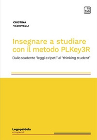 Insegnare a studiare con il metodo PLKey3R. Dallo studente «leggi e ripeti» al «thinking student» - Librerie.coop Insegnare a studiare con il metodo PLKey3R. Dallo studente «leggi e ripeti» al «thinking student» - Librerie.coop