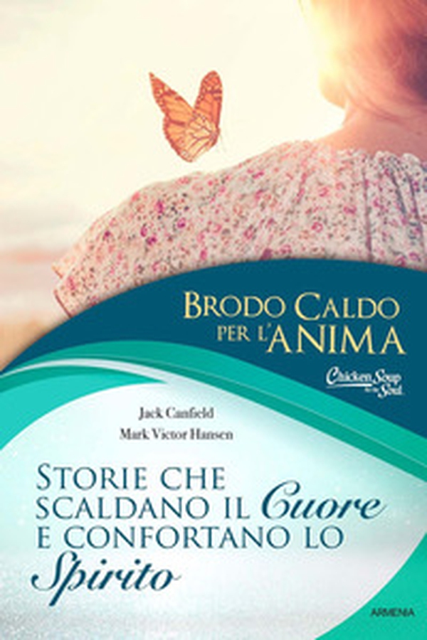 Brodo caldo per l'anima. Storie che scaldano il cuore e confortano lo spirito - Librerie.coop Brodo caldo per l'anima. Storie che scaldano il cuore e confortano lo spirito - Librerie.coop