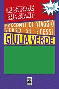 Le strade che siamo. Racconti di viaggio verso se stessi - Librerie.coop