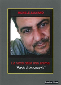 La voce della mia anima. «Poesie di un non poeta» - Librerie.coop