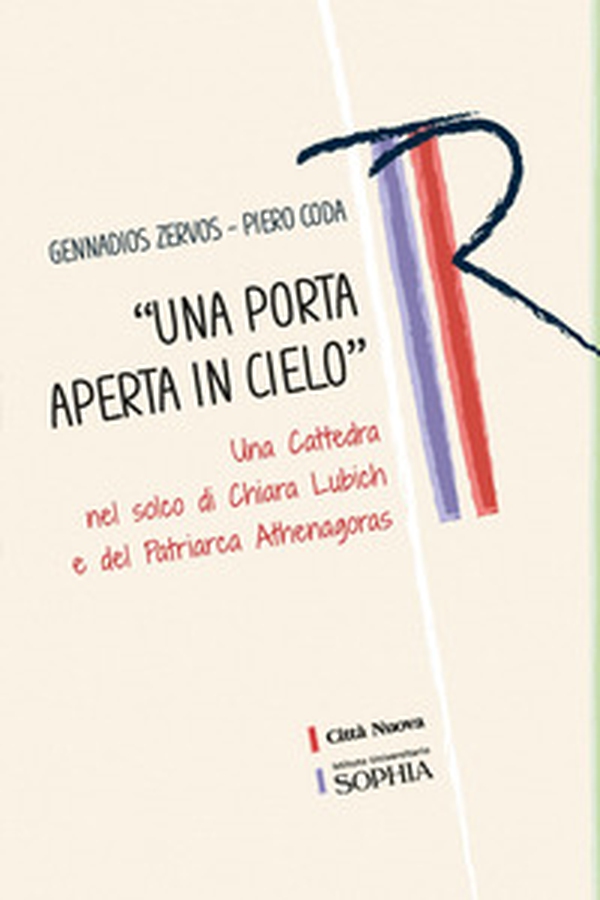«Una porta aperta in cielo». Una cattedra nel solco di Chiara Lubich e del Patriarca Athenagoras - Librerie.coop «Una porta aperta in cielo». Una cattedra nel solco di Chiara Lubich e del Patriarca Athenagoras - Librerie.coop