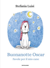 Buonanotte Oscar. Favole per il mio cane - Librerie.coop