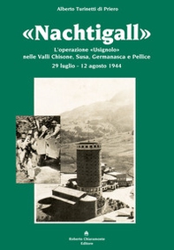 «Nachtigall». L'operazione «Usignolo» nelle Valli Chisone, Susa, Germanasca e Pellice 29 luglio-12 agosto 1944 - Librerie.coop