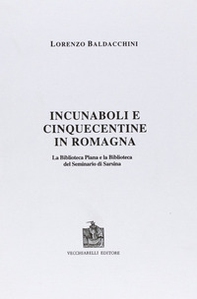 Incunaboli e cinquecentine in Romagna. La Biblioteca Piana e la Biblioteca del Seminario di Sarsina - Librerie.coop