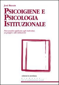 Psicoigiene e psicologia istituzionale. Psicoanalisi applicata agli individui, ai gruppi e alle istituzioni - Librerie.coop Psicoigiene e psicologia istituzionale. Psicoanalisi applicata agli individui, ai gruppi e alle istituzioni - Librerie.coop
