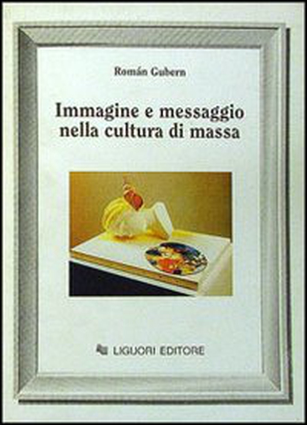 Immagine e messaggio nella cultura di massa - Librerie.coop Immagine e messaggio nella cultura di massa - Librerie.coop
