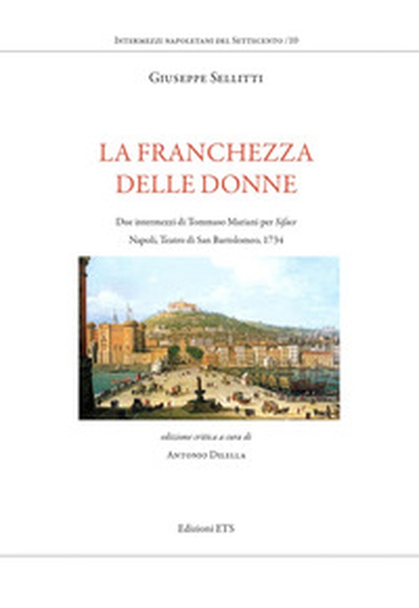 La franchezza delle donne. Due intermezzi di Tommaso Mariani per Siface. Napoli, Teatro di San Bartolomeo, 1734 - Librerie.coop La franchezza delle donne. Due intermezzi di Tommaso Mariani per Siface. Napoli, Teatro di San Bartolomeo, 1734 - Librerie.coop