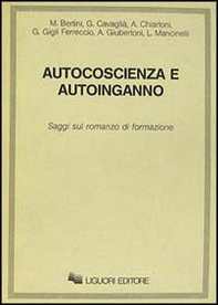 Autocoscienza e autoinganno. Saggi sul romanzo di formazione - Librerie.coop Autocoscienza e autoinganno. Saggi sul romanzo di formazione - Librerie.coop
