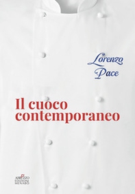 Il cuoco contemporaneo. I concetti, il menu, l'impiattamento - Librerie.coop