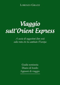 Viaggio sull'Orient Express. A caccia di suggestioni (low cost) sulla rotta che ha cambiato l'Europa - Librerie.coop