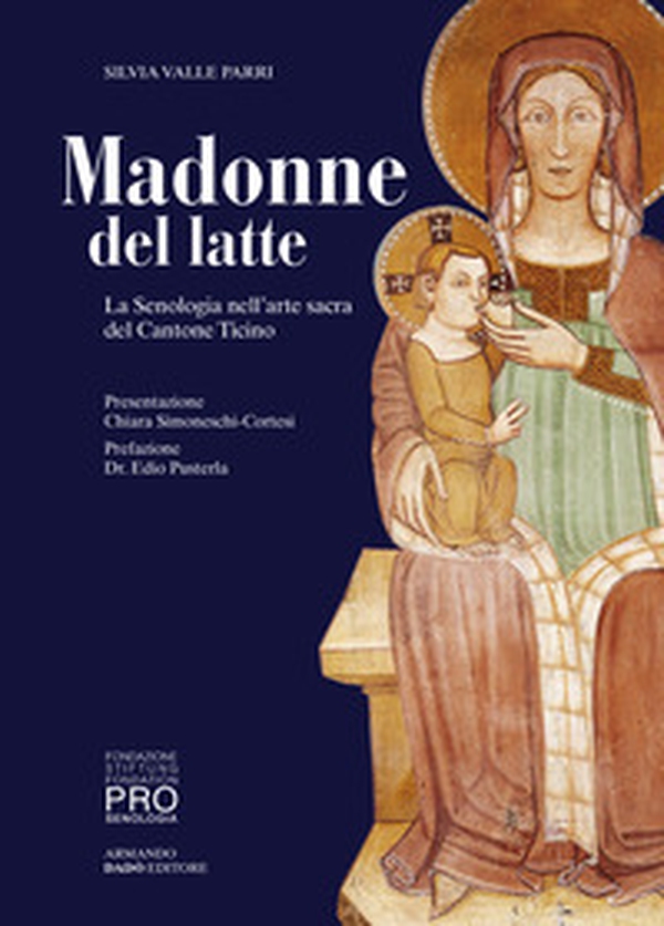 Madonne del latte. La Senologia nell'arte sacra del Cantone Ticino - Librerie.coop Madonne del latte. La Senologia nell'arte sacra del Cantone Ticino - Librerie.coop